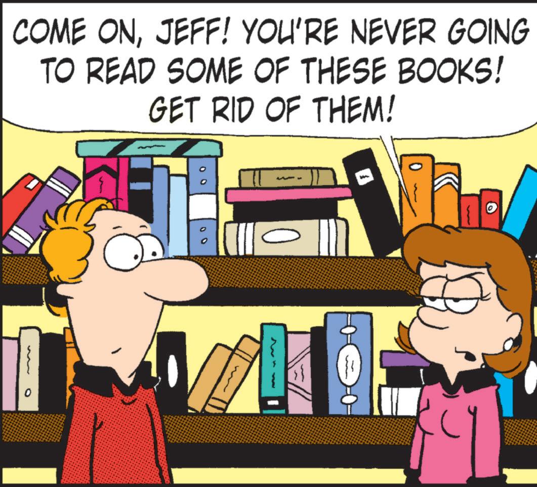 Book OCR: COME ONJEFF! YOU'RE NEVER GOING TO READ SOME OF THESE BOOKS! GET RID OF THEM! COME ONJEFF ! YOU'RE NEVER GOING TO READ SOME OF THESE BOOKS ! GET RID OF THEM !