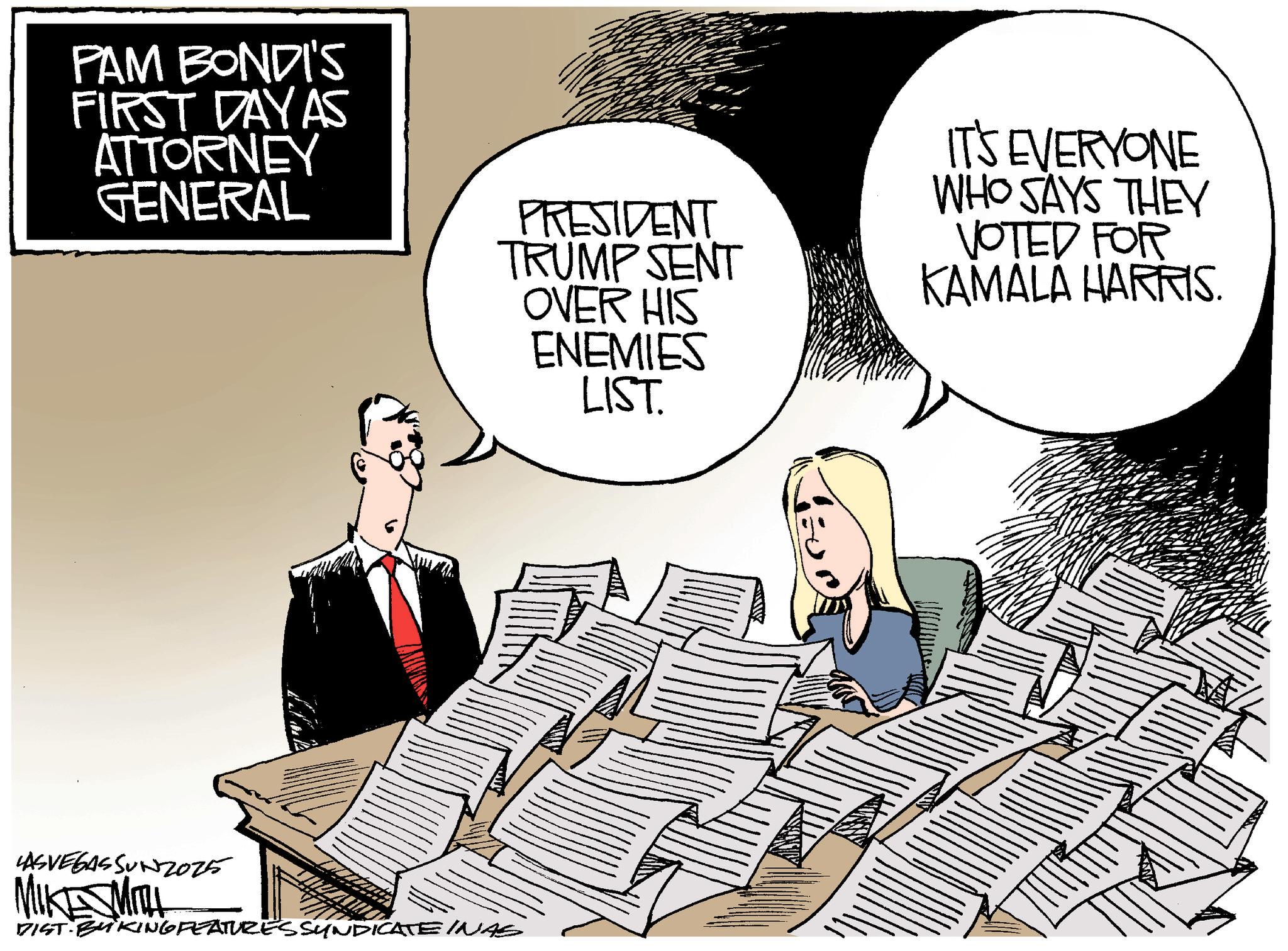Animation OCR: PAM BONDI'S FIRST DAY AS ATTORNEY GENERAL LASVEGASSUNZ025 MIKE SMITH DIST BAKING FEATURES SYNDICATE INAS PRESIDENT TRUMP SENT OVER HIS ENEMIES LIST. IT'S EVERYONE WHO SAYS THEY VOTED FOR KAMALA HARRIS. PAM BONDI'S FIRST DAY AS ATTORNEY GENERAL LASVEGASSUNZ025 MIKE SMITH DIST BAKING FEATURES SYNDICATE INAS PRESIDENT TRUMP SENT OVER HIS ENEMIES LIST . IT'S EVERYONE WHO SAYS THEY VOTED FOR KAMALA HARRIS .
