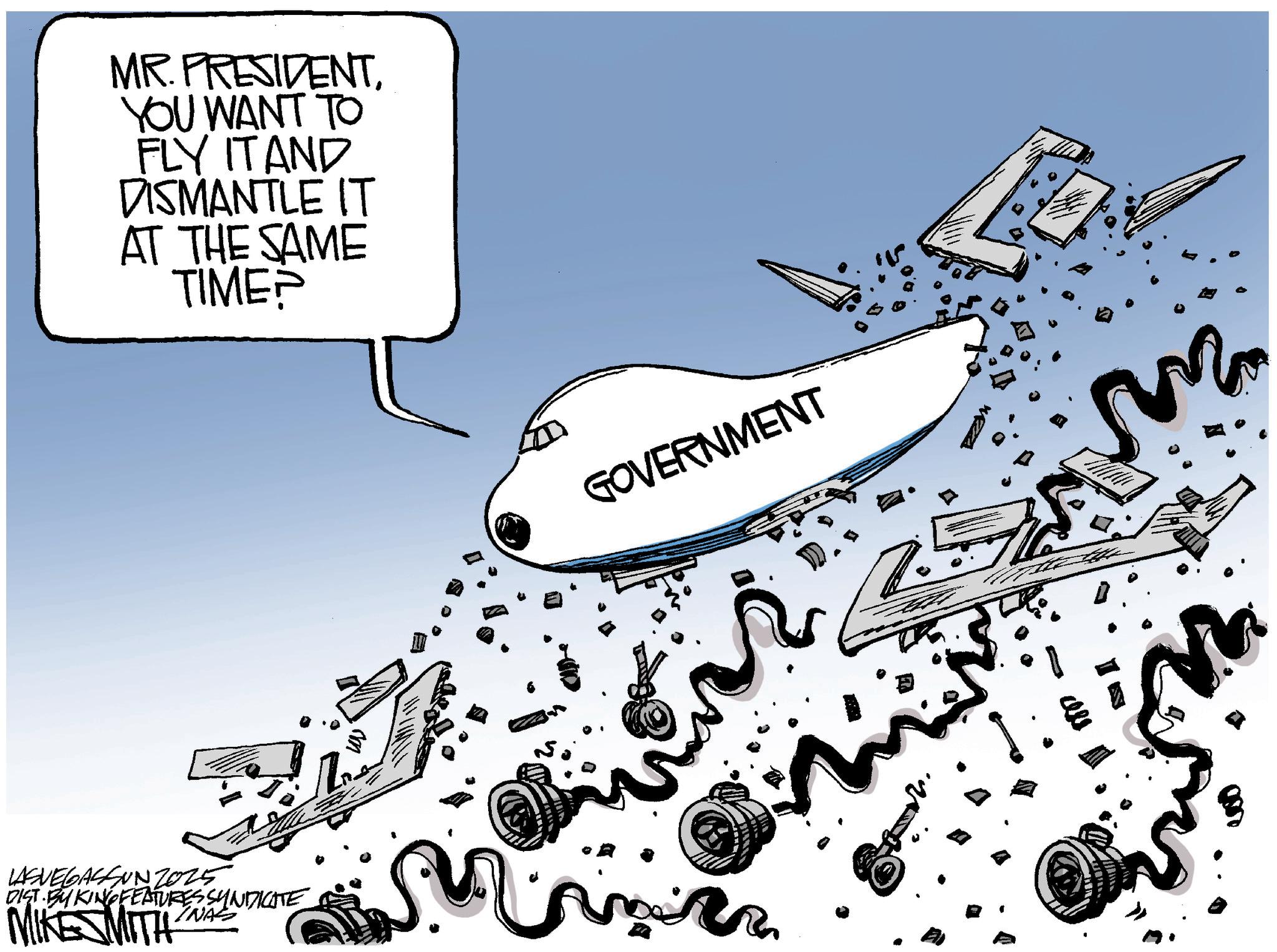 Graphics OCR: MR. PRESIDENTYOU WANT TO FLY IT AND DISMANTLE IT AT THE SAME TIME? LASVEGASSUN2025 DIST BY KING FEATURES SYNDICATE MIKE MITH INAS GOVERNMENT m MR . PRESIDENTYOU WANT TO FLY IT AND DISMANTLE IT AT THE SAME TIME ? LASVEGASSUN2025 DIST BY KING FEATURES SYNDICATE MIKE MITH INAS GOVERNMENT m