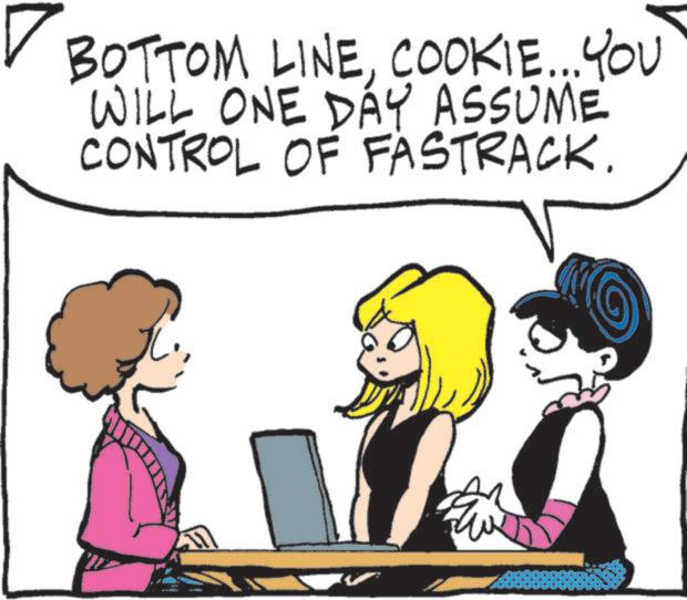Fictional character OCR: ? BOTTOM LINECOOKIE... YOU WILL ONE DAY ASSUME CONTROL OF FASTRACK. ? BOTTOM LINECOOKIE ... YOU WILL ONE DAY ASSUME CONTROL OF FASTRACK .