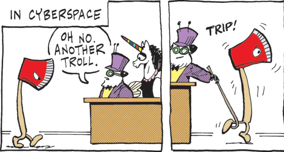 Line art OCR: IN CYBERSPACE OH NO. ANOTHER TROLL. TRIP! IN CYBERSPACE OH NO . ANOTHER TROLL . TRIP !