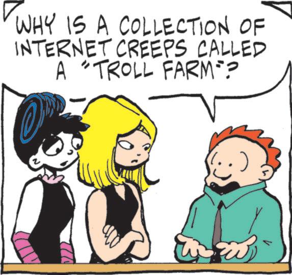 Conversation OCR: WHY IS A COLLECTION OF INTERNET CREEPS CALLED A "TROLL FARM"? WHY IS A COLLECTION OF INTERNET CREEPS CALLED A " TROLL FARM " ?