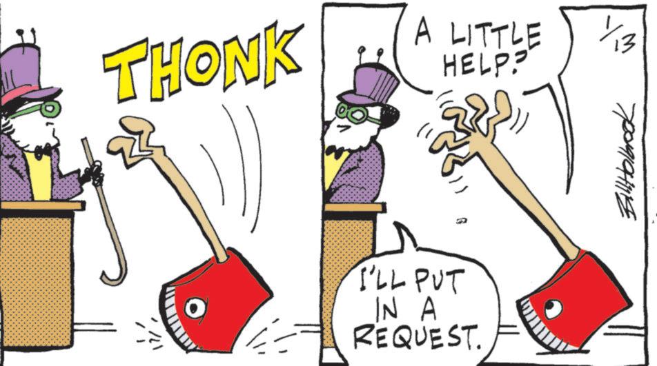 Clip art OCR: THONK A LITTLE HELP? I'LL PUT IN A REQUEST. 1/ Bill Holbook THONK A LITTLE HELP ? I'LL PUT IN A REQUEST . 1 / Bill Holbook