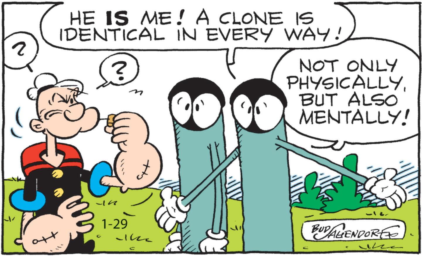 Gesture OCR: 2 HE IS ME! A CLONE IS IDENTICAL IN EVERY WAY! ? NOT ONLY PHYSICALLYBUT ALSO MENTALLY! 1-29 Ik C BUD AGENDORE 2 HE IS ME ! A CLONE IS IDENTICAL IN EVERY WAY ! ? NOT ONLY PHYSICALLYBUT ALSO MENTALLY ! 1-29 Ik C BUD AGENDORE