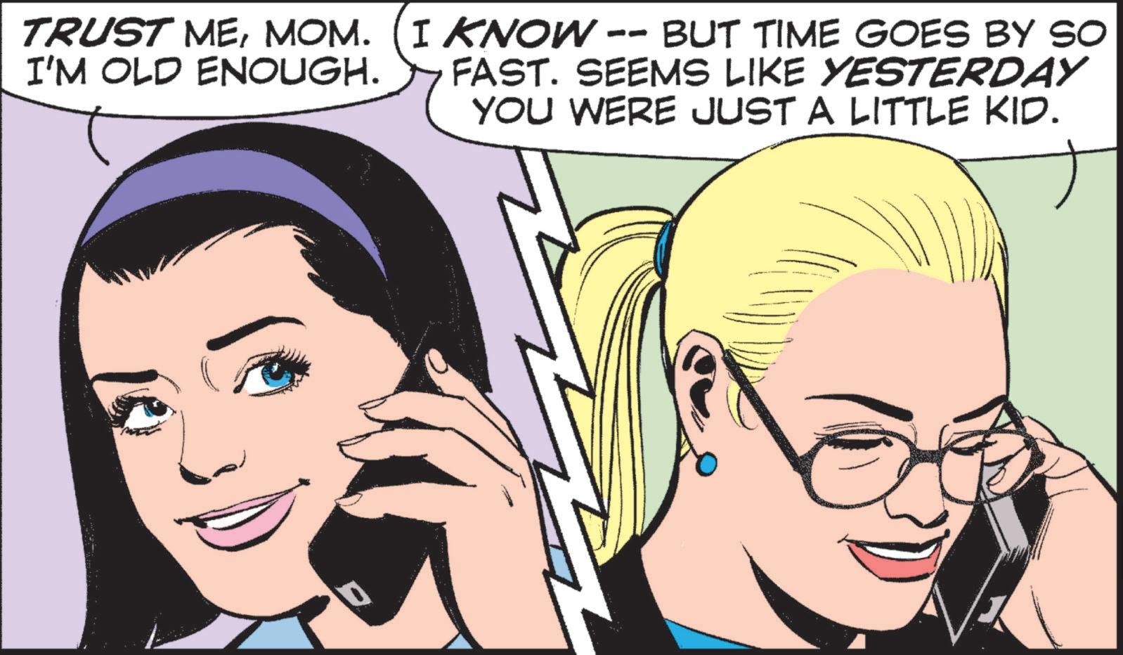 Comic book OCR: TRUST MEMOM. (I KNOW -- BUT TIME GOES BY SO I'M OLD ENOUGH. FAST. SEEMS LIKE YESTERDAY YOU WERE JUST A LITTLE KID. TRUST MEMOM . ( I KNOW -- BUT TIME GOES BY SO I'M OLD ENOUGH . FAST . SEEMS LIKE YESTERDAY YOU WERE JUST A LITTLE KID .