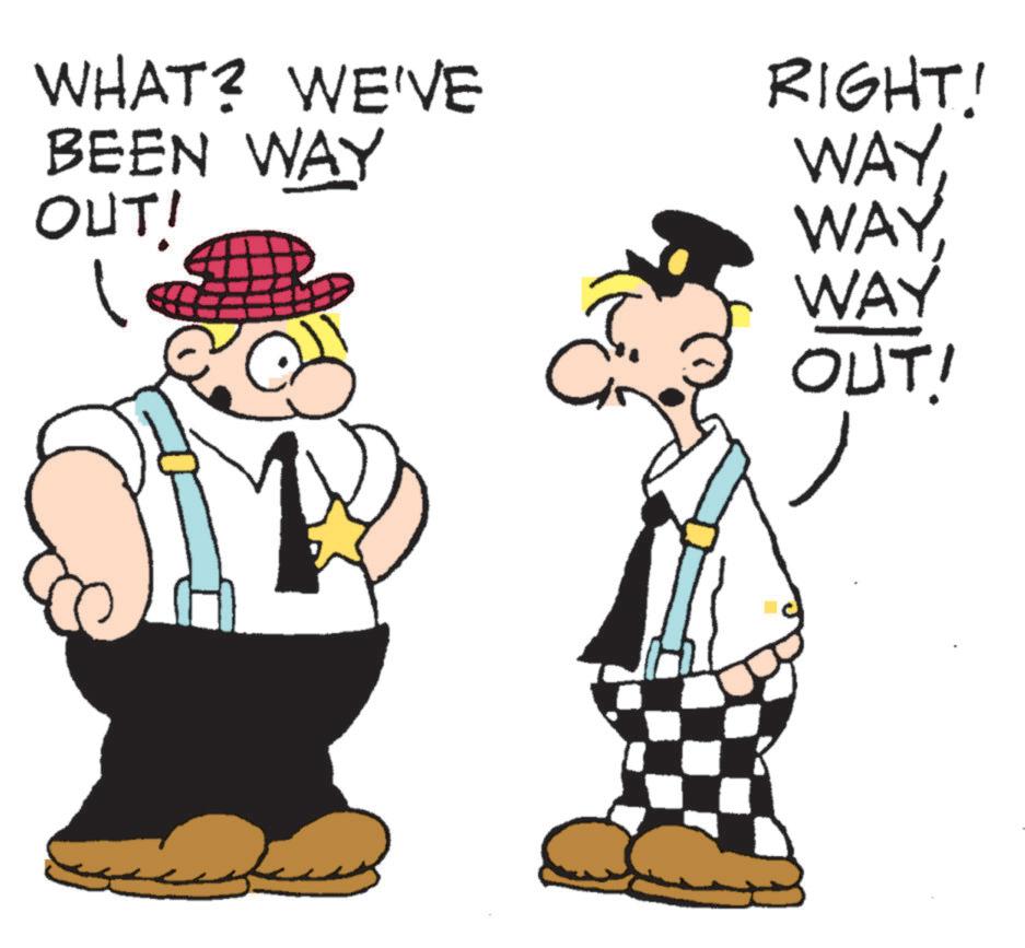 Fictional character OCR: WHAT? WE'VE BEEN WAY RIGHT! WAYOUT! WAY WAY OUT! WHAT ? WE'VE BEEN WAY RIGHT ! WAYOUT ! WAY WAY OUT !
