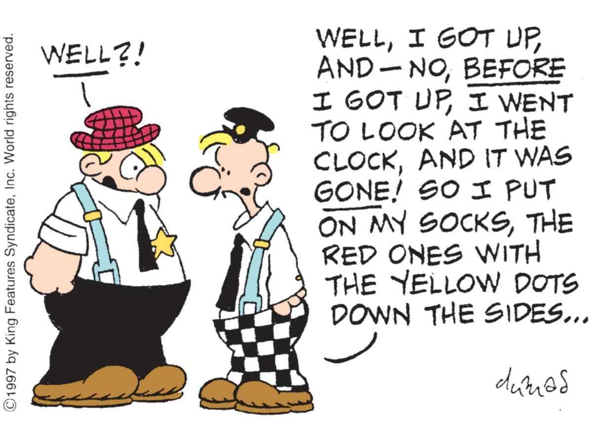 Costume Hat OCR: ©1997 by King Features SyndicateInc. World rights reserved. WELL?! C WELLBEFORE I GOT UPI WENT TO LOOK AT THE CLOCKAND IT WAS GONE! SO I PUT ON MY SOCKSTHE RED ONES WITH THE YELLOW DOTS DOWN THE SIDES... dumas © 1997 by King Features SyndicateInc. World rights reserved . WELL ?! C WELLI GOT UPAND - NOBEFORE I GOT UPI WENT TO LOOK AT THE CLOCKAND IT WAS GONE ! SO I PUT ON MY SOCKSTHE RED ONES WITH THE YELLOW DOTS DOWN THE SIDES ... dumas