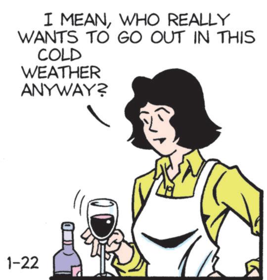 Animated cartoon OCR: I MEANWHO REALLY WANTS TO GO OUT IN THIS COLD WEATHER ANYWAY? 1-22 I MEANWHO REALLY WANTS TO GO OUT IN THIS COLD WEATHER ANYWAY ? 1-22