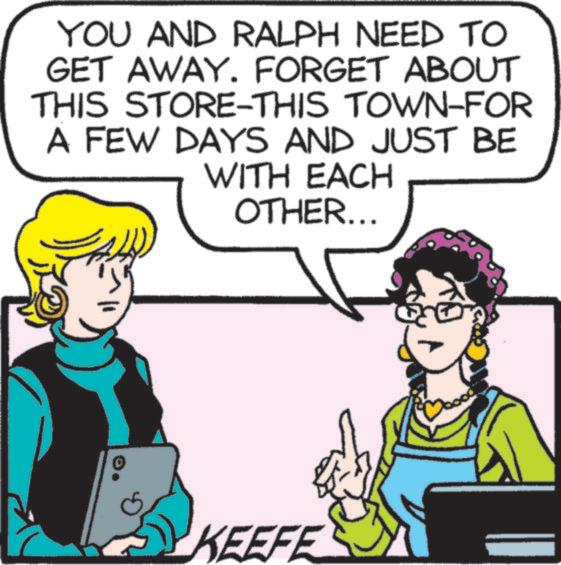 Pleased OCR: YOU AND RALPH NEED TO GET AWAY. FORGET ABOUT THIS STORE-THIS TOWN-FOR A FEW DAYS AND JUST BE WITH EACH OTHER... D KEEFE YOU AND RALPH NEED TO GET AWAY . FORGET ABOUT THIS STORE - THIS TOWN - FOR A FEW DAYS AND JUST BE WITH EACH OTHER ... D KEEFE