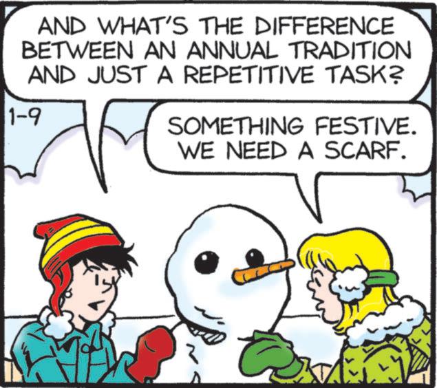 Animation OCR: AND WHAT'S THE DIFFERENCE BETWEEN AN ANNUAL TRADITION AND JUST A REPETITIVE TASK? 1-9 ?? SOMETHING FESTIVE. WE NEED A SCARF. AND WHAT'S THE DIFFERENCE BETWEEN AN ANNUAL TRADITION AND JUST A REPETITIVE TASK ? 1-9 ?? SOMETHING FESTIVE . WE NEED A SCARF .