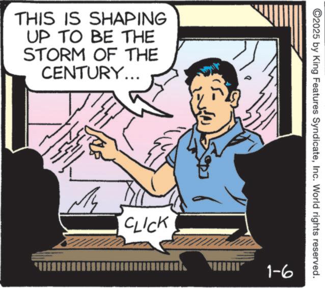 Comic book OCR: THIS IS SHAPING UP TO BE THE STORM OF THE CENTURY... ?? ??? ©2025 by King Features SyndicateInc. World rights reserved. CLICK 1-6 THIS IS SHAPING UP TO BE THE STORM OF THE CENTURY ... ?? ??? © 2025 by King Features SyndicateInc. World rights reserved . CLICK 1-6