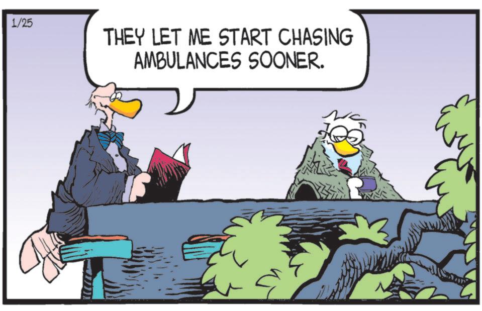Animated cartoon OCR: 1/25 THEY LET ME START CHASING AMBULANCES SOONER. 1/25 THEY LET ME START CHASING AMBULANCES SOONER .