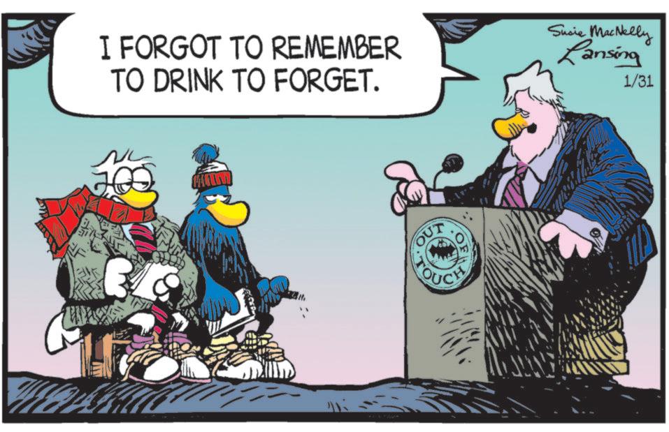Fiction OCR: F I FORGOT TO REMEMBER TO DRINK TO FORGET. Susie MacNelly Lansing 1/31 ???? 200 1444 OUT TOUCH F I FORGOT TO REMEMBER TO DRINK TO FORGET . Susie MacNelly Lansing 1/31 ???? 200 1444 OUT TOUCH