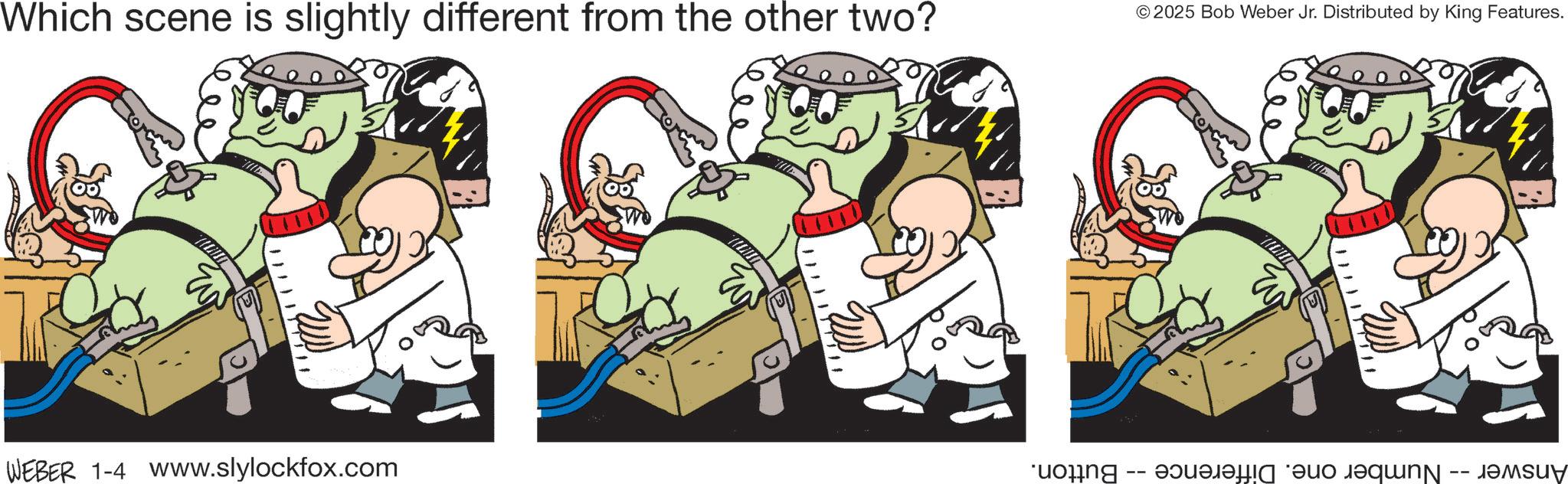 Graphics OCR: Which scene is slightly different from the other two? © 2025 Bob Weber Jr. Distributed by King Features. WEBER 1-4 www.slylockfox.com Wg ???????? ????? ????? Which scene is slightly different from the other two ? © 2025 Bob Weber Jr. Distributed by King Features . WEBER 1-4 www.slylockfox.com Wg ???????? ????? ?????