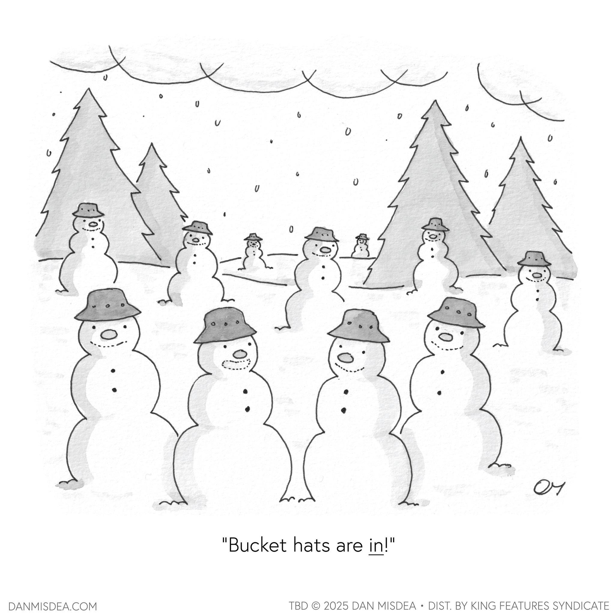 Coloring book OCR: DANMISDEA.COM 0 ? "Bucket hats are in!" ??? ?? TBD 2025 DAN MISDEA • DIST. BY KING FEATURES SYNDICATE DANMISDEA.COM 0 ? " Bucket hats are in ! " ??? ?? TBD 2025 DAN MISDEA • DIST . BY KING FEATURES SYNDICATE