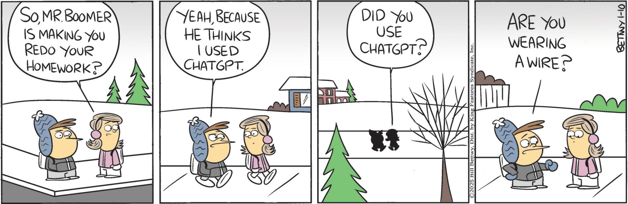 Fictional character OCR: SoMR.BOOMER IS MAKING YOU REDO YOUR HOMEWORK? YEAHBECAUSE HE THINKS I USED CHATGPT DID YOU USE CHATGPT? ARE YOU WEARING A WIRE? BETTWY 1-10 SoMR.BOOMER IS MAKING YOU REDO YOUR HOMEWORK ? YEAHBECAUSE HE THINKS I USED CHATGPT DID YOU USE CHATGPT ? ARE YOU WEARING A WIRE ? BETTWY 1-10