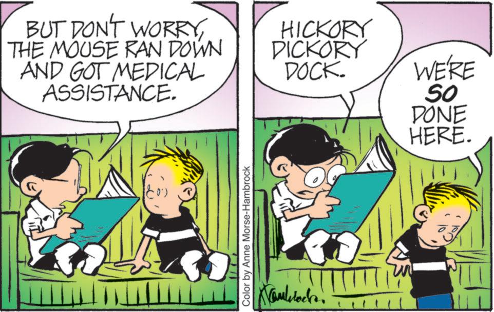 Child OCR: BUT DON'T WORRYTHE MOUSE RAN DOWN AND GOT MEDICAL ASSISTANCE. HICKORY DICKORY DOCK. WE'RE 50 DONE Color by Anne Morse-Hambrock HERE. BUT DON'T WORRYTHE MOUSE RAN DOWN AND GOT MEDICAL ASSISTANCE . HICKORY DICKORY DOCK . WE'RE 50 DONE Color by Anne Morse - Hambrock HERE .