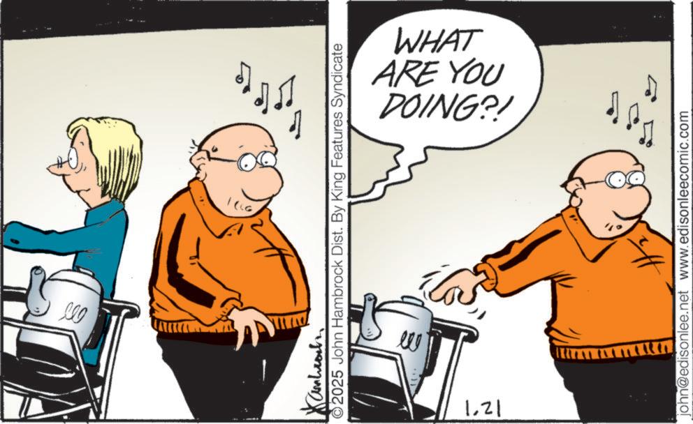 Graphics OCR: DOING?! ARE YOU WHAT anbroch 2025 John Hambrock Dist. By King Features Syndicate 1.21 john@edisonlee.net www.edisonleecomic.com DOING ?! ARE YOU WHAT anbroch 2025 John Hambrock Dist . By King Features Syndicate 1.21 john@edisonlee.net www.edisonleecomic.com