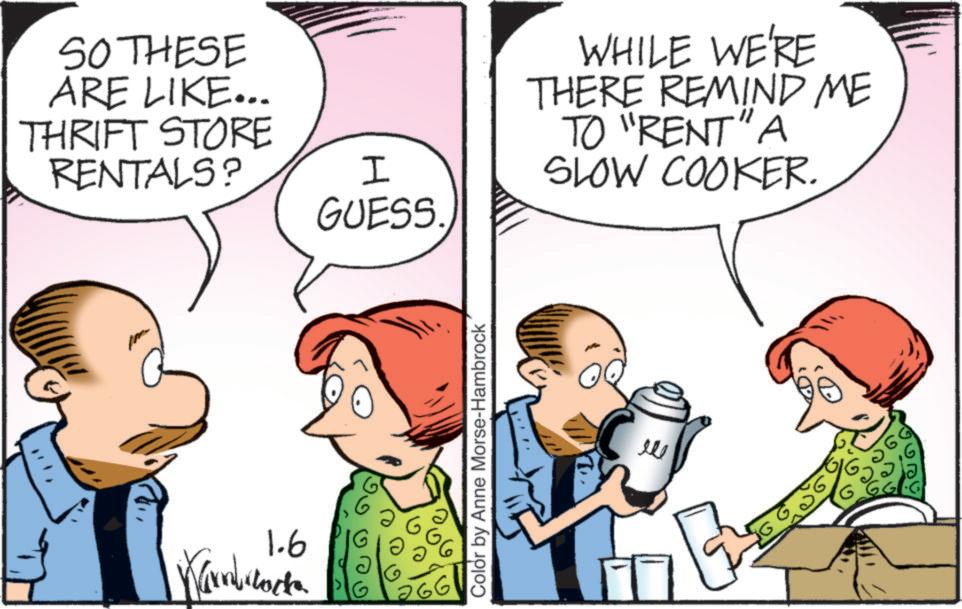 Comic book OCR: SO THESE ARE LIKE... THRIFT STORE RENTALS? 1.6 I GUESS. Color by Anne Morse-Hambrock WHILE WE'RE THERE REMIND ME TO "RENT" A SLOW COOKER. ele G SO THESE ARE LIKE ... THRIFT STORE RENTALS ? 1.6 I GUESS . Color by Anne Morse - Hambrock WHILE WE'RE THERE REMIND ME TO " RENT " A SLOW COOKER . ele G