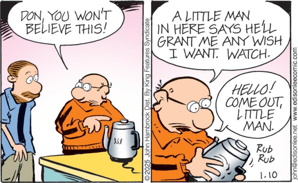 Gesture OCR: DONYOU WON'T BELIEVE THIS! ??? ©2025 John Hambrock Dist. By King Features Syndicate A LITTLE MAN IN HERE SAYS HE'LL GRANT ME ANY WISH I WANT. WATCH. HELLO! COME OUTLITTLE MAN. Rub Rub 1.10 john@edisonlee.net www.edisonleecomic.com DONYOU WON'T BELIEVE THIS ! ??? © 2025 John Hambrock Dist . By King Features Syndicate A LITTLE MAN IN HERE SAYS HE'LL GRANT ME ANY WISH I WANT . WATCH . HELLO ! COME OUTLITTLE MAN . Rub Rub 1.10 john@edisonlee.net www.edisonleecomic.com