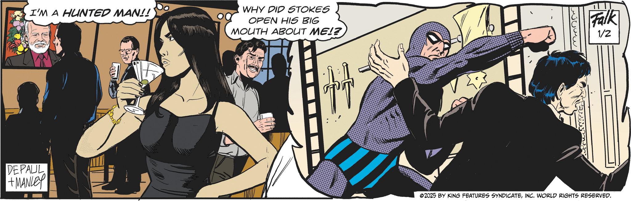 Animated cartoon OCR: I'M A HUNTED MAN!! WHY DID STOKES OPEN HIS BIG MOUTH ABOUT ME!? D DEPAUL +MANLEY wwwww Falk 1/2 02025 BY KING FEATURES SYNDICATEINC. WORLD RIGHTS RESERVED. I'M A HUNTED MAN !! WHY DID STOKES OPEN HIS BIG MOUTH ABOUT ME !? D DEPAUL + MANLEY wwwww Falk 1/2 02025 BY KING FEATURES SYNDICATEINC . WORLD RIGHTS RESERVED .