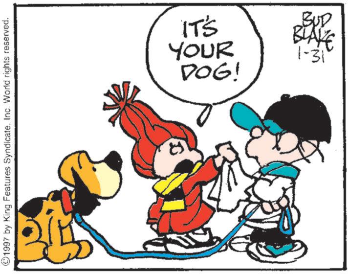 Animated cartoon OCR: ©1997 by King Features SyndicateInc. World rights reserved. DOG! YOUR IT'S BUD 1-31 BLAKE © 1997 by King Features SyndicateInc. World rights reserved . DOG ! YOUR IT'S BUD 1-31 BLAKE