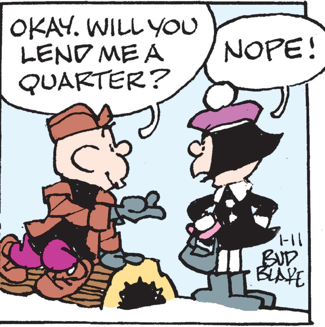 Publication OCR: OKAY. WILL YOU LEND ME A QUARTER? NOPE! 1-11 BUD BLAYE OKAY . WILL YOU LEND ME A QUARTER ? NOPE ! 1-11 BUD BLAYE