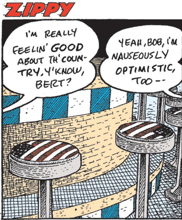 Graphic design OCR: ZIPPY I'M REALLY FEELIN' GOOD ABOUT TH' COUN- TRYBERT? YEAHIN NAUSEOUSLY OPTIMISTIC??? TOO-- ZIPPY I'M REALLY FEELIN ' GOOD ABOUT TH ' COUN- TRYBERT ? YEAHIN NAUSEOUSLY OPTIMISTIC??? TOO--