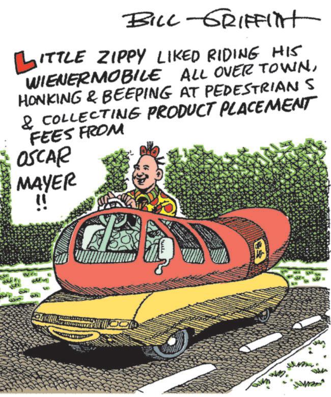 Animation OCR: BILL-GRIFFITHt LITTLE ZIPPY LIKED RIDING HIS WIENERMOBILE ALL OVER TOWNHONKING & BEEPING AT PEDESTRIANS & COLLECTING PRODUCT PLACEMENT FEES FROM OSCAR MAYER !! 100 BILL - GRIFFITHt LITTLE ZIPPY LIKED RIDING HIS WIENERMOBILE ALL OVER TOWNHONKING & BEEPING AT PEDESTRIANS & COLLECTING PRODUCT PLACEMENT FEES FROM OSCAR MAYER !! 100
