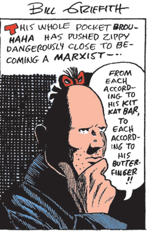 Comic book OCR: BILL GRIFFITH THIS WHOLE POCKET BROU- HAHA HAS PUSHED ZIPPY DANGEROUSLY CLOSE TO BE- COMING A MARXIST.. FROM EACH ACCORD- ING TO HIS KIT KAT BARTo EACH ACCORD- ING TO HIS BUTTER- FINGER !! BILL GRIFFITH THIS WHOLE POCKET BROU- HAHA HAS PUSHED ZIPPY DANGEROUSLY CLOSE TO BE- COMING A MARXIST .. FROM EACH ACCORD- ING TO HIS KIT KAT BARTo EACH ACCORD- ING TO HIS BUTTER- FINGER !!