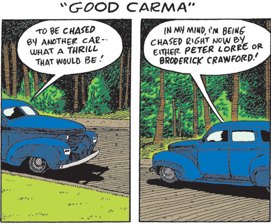 Fictional character OCR: "GOOD CARMA" TO BE CHASED BY ANOTHER CAR- WHAT A THRILL THAT WOULD BE ! IN MY MINDI'M BEING CHASED RIGHT NOW BY EITHER PETER LORRE OR BRODERICK CRAWFORD!! A FIRATELOHMEYYA " GOOD CARMA " TO BE CHASED BY ANOTHER CAR- WHAT A THRILL THAT WOULD BE ! IN MY MINDI'M BEING CHASED RIGHT NOW BY EITHER PETER LORRE OR BRODERICK CRAWFORD !! A FIRATELOHMEYYA
