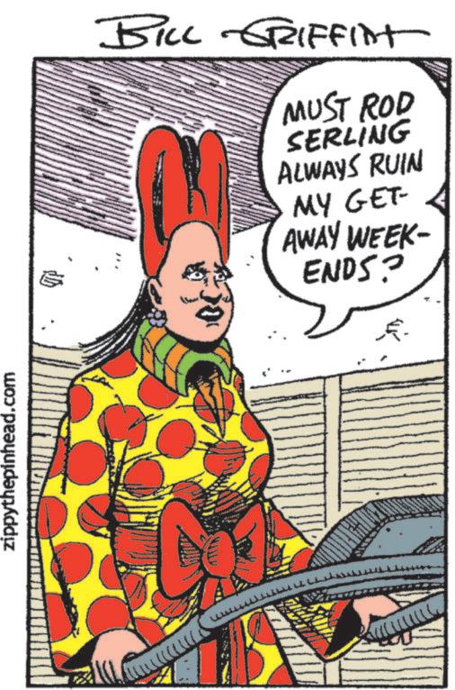 Comic book OCR: zippythepinhead.com BILL GRIFFINT MUST ROD SERLING ALWAYS RUIN MY GET- AWAY WEEK- ENDS? zippythepinhead.com BILL GRIFFINT MUST ROD SERLING ALWAYS RUIN MY GET- AWAY WEEK- ENDS ?