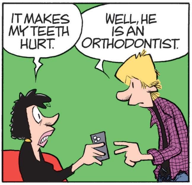 Graphics OCR: IT MAKES MY TEETH HURT. WELLHE ISAN ORTHODONTIST. IT MAKES MY TEETH HURT . WELLHE ISAN ORTHODONTIST .