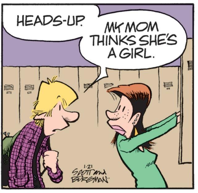 Comic book OCR: HEADS-UP. MY MOM THINKS SHE'S A GIRL. 1-21 SCOTT and BURGMAN HEADS - UP . MY MOM THINKS SHE'S A GIRL . 1-21 SCOTT and BURGMAN