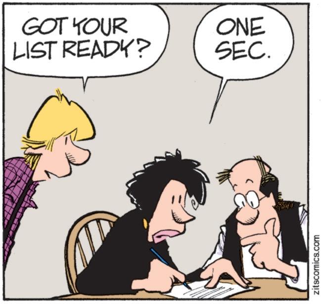 Fictional character OCR: zitscomics.com > - GOT YOUR LIST READY? ONE SEC. zitscomics.com > - GOT YOUR LIST READY ? ONE SEC .