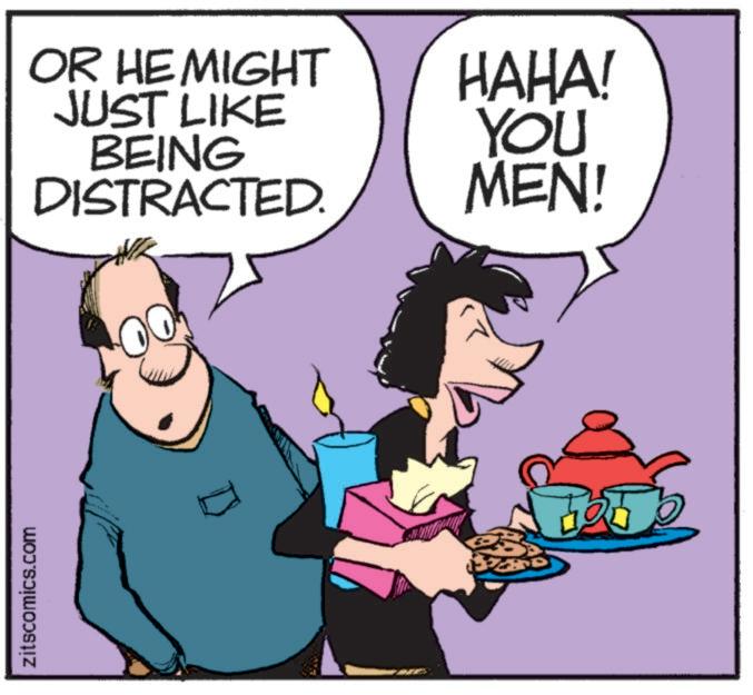 Photo caption OCR: zitscomics.com OR HE MIGHT JUST LIKE BEING DISTRACTED. HAHA! YOU MEN! zitscomics.com OR HE MIGHT JUST LIKE BEING DISTRACTED . HAHA ! YOU MEN !