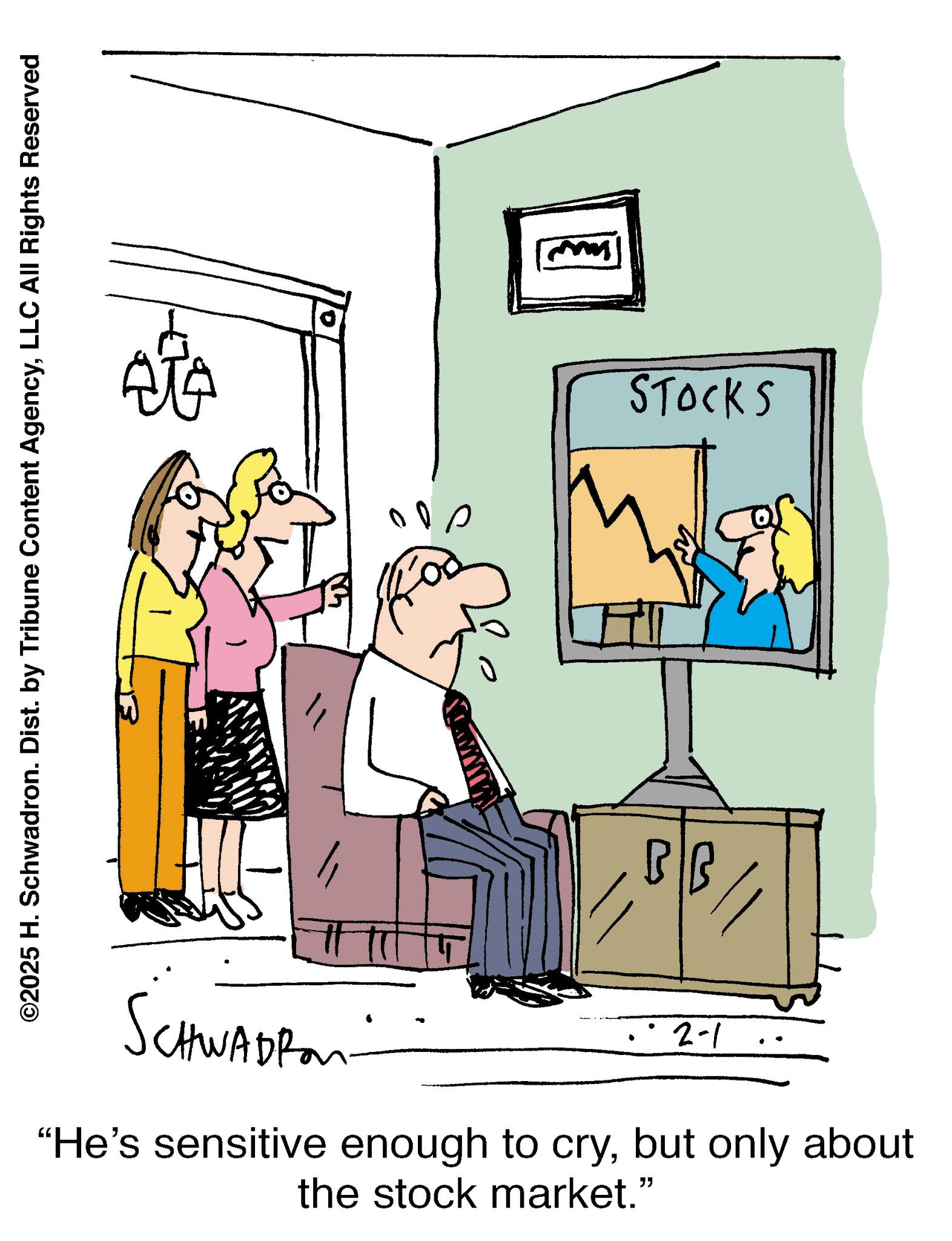 Graphics OCR: ©2025 H. Schwadron. Dist. by Tribune Content AgencyLLC All Rights Reserved BB STOCKS SCHWADROM 2-1 "He's sensitive enough to crybut only about the stock market." © 2025 H. Schwadron . Dist . by Tribune Content AgencyLLC All Rights Reserved BB STOCKS SCHWADROM 2-1 " He's sensitive enough to crybut only about the stock market . "