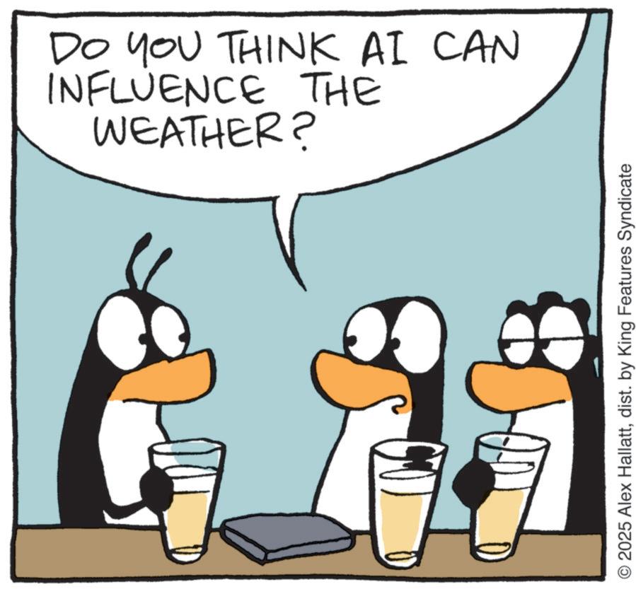 Clip art OCR: DO YOU THINK AI CAN INFLUENCE THE WEATHER? O2025 Alex Hallattdist. by King Features Syndicate DO YOU THINK AI CAN INFLUENCE THE WEATHER ? O2025 Alex Hallattdist . by King Features Syndicate