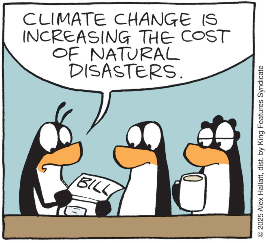 Photo caption OCR: CLIMATE CHANGE IS INCREASING THE COST OF NATURAL DISASTERS. BILL O2025 Alex Hallattdist. by King Features Syndicate CLIMATE CHANGE IS INCREASING THE COST OF NATURAL DISASTERS . BILL O2025 Alex Hallattdist . by King Features Syndicate