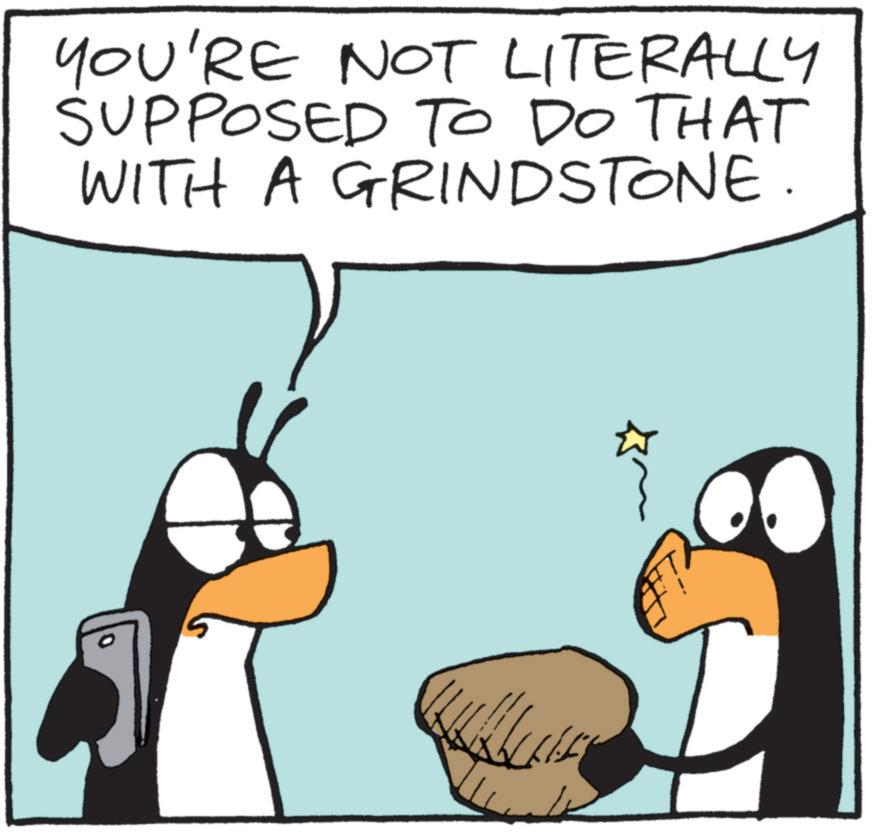 Graphics OCR: YOU'RE NOT LITERALLY SUPPOSED TO DO THAT WITH A GRINDSTONE. YOU'RE NOT LITERALLY SUPPOSED TO DO THAT WITH A GRINDSTONE .