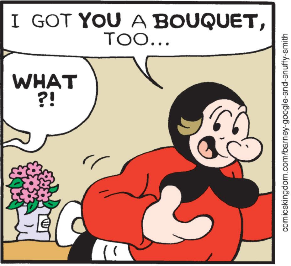 Graphics OCR: > WHAT ?! I GOT YOU A BOUQUETTOO... comicskingdom.com/barney-google-and-snuffy-smith > WHAT ? ! I GOT YOU A BOUQUETTOO ... comicskingdom.com/barney-google-and-snuffy-smith