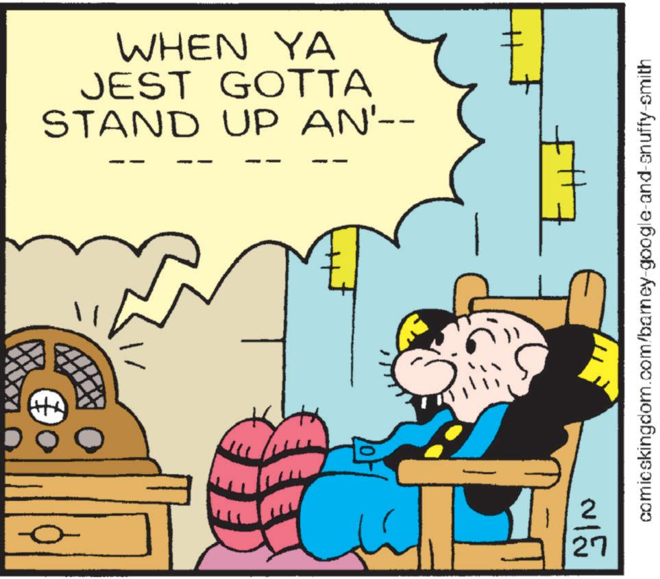 Publication OCR: WHEN YA JEST GOTTA STAND UP AN'-- 2 27 comicskingdom.com/barney-google-and-snuffy-smith WHEN YA JEST GOTTA STAND UP AN ' -- 2 27 comicskingdom.com/barney-google-and-snuffy-smith