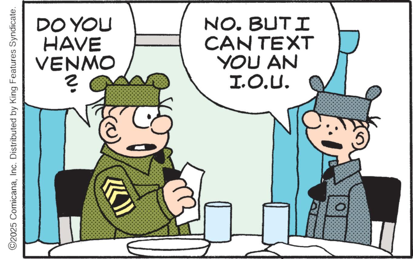 Pleased OCR: ©2025 ComicanaInc. Distributed by King Features Syndicate. O DO YOU HAVE VENMO ? NO. BUT I CAN TEXT YOU AN I.O.U. © 2025 ComicanaInc. Distributed by King Features Syndicate . O DO YOU HAVE VENMO ? NO . BUT I CAN TEXT YOU AN I.O.U.