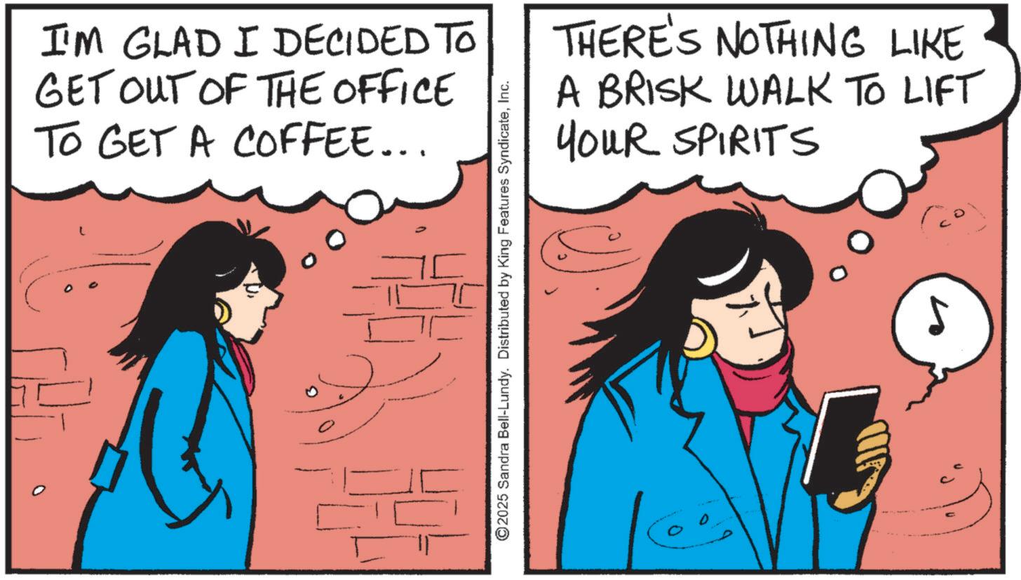 Animated cartoon OCR: I'M GLAD I DECIDED TO GET OUT OF THE OFFICE TO GET A COFFEE... ©2025 Sandra Bell-Lundy. Distributed by King Features SyndicateInc. THERE'S NOTHING LIKE A BRISK WALK TO LIFT YOUR SPIRITS 5 I'M GLAD I DECIDED TO GET OUT OF THE OFFICE TO GET A COFFEE ... © 2025 Sandra Bell - Lundy . Distributed by King Features SyndicateInc. THERE'S NOTHING LIKE A BRISK WALK TO LIFT YOUR SPIRITS 5