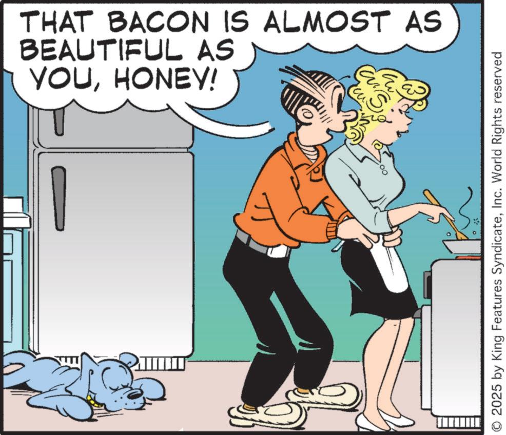 Comic book OCR: THAT BACON IS ALMOST AS BEAUTIFUL AS YOUHONEY! S O 2025 by King Features SyndicateInc. World Rights reserved THAT BACON IS ALMOST AS BEAUTIFUL AS YOUHONEY ! S O 2025 by King Features SyndicateInc. World Rights reserved