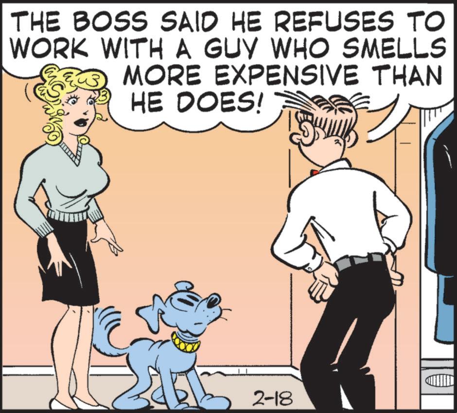Leash OCR: THE BOSS SAID HE REFUSES TO WORK WITH A GUY WHO SMELLS MORE EXPENSIVE THAN HE DOES! 2-18 THE BOSS SAID HE REFUSES TO WORK WITH A GUY WHO SMELLS MORE EXPENSIVE THAN HE DOES ! 2-18