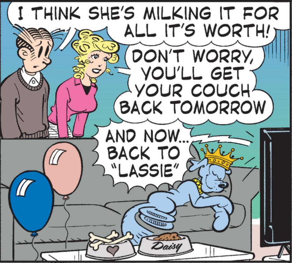 Comic book OCR: I THINK SHE'S MILKING IT FOR ALL IT'S WORTH! DON'T WORRYYOU'LL GET YOUR COUCH BACK TOMORROW D AND NOW... BACK TO "LASSIE" Daisy ???? I THINK SHE'S MILKING IT FOR ALL IT'S WORTH ! DON'T WORRYYOU'LL GET YOUR COUCH BACK TOMORROW D AND NOW ... BACK TO " LASSIE " Daisy ????