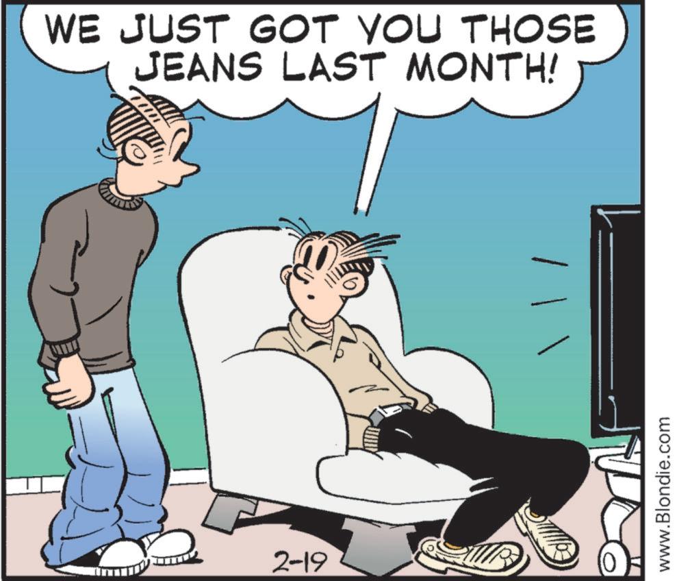 Animated cartoon OCR: WE JUST GOT YOU THOSE JEANS LAST MONTH! 2-19 www.Blondie.com WE JUST GOT YOU THOSE JEANS LAST MONTH ! 2-19 www.Blondie.com