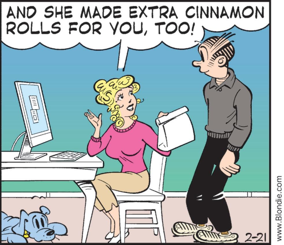 Photo caption OCR: ?? E AND SHE MADE EXTRA CINNAMON ROLLS FOR YOUTOO! S Em 2-21 www.Blondie.com ?? E AND SHE MADE EXTRA CINNAMON ROLLS FOR YOUTOO ! S Em 2-21 www.Blondie.com