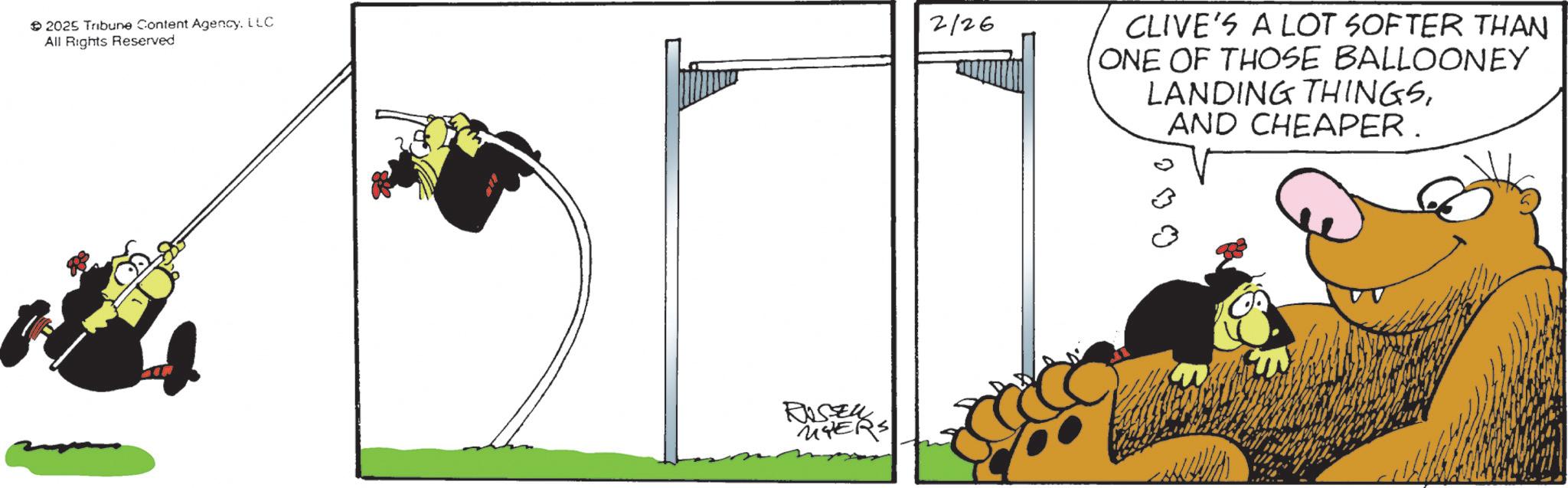 Comic book OCR: 2025 Tribune Content AgencyLLC All Rights Reserved 2/26 CLIVE'S A LOT SOFTER THAN ONE OF THOSE BALLOONEY LANDING THINGSAND CHEAPER. RUSSEL MYERS 2025 Tribune Content AgencyLLC All Rights Reserved 2/26 CLIVE'S A LOT SOFTER THAN ONE OF THOSE BALLOONEY LANDING THINGSAND CHEAPER . RUSSEL MYERS